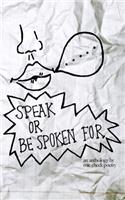 Speak Or Be Spoken For (second edition)