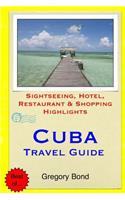 Cuba Travel Guide: Sightseeing, Hotel, Restaurant & Shopping Highlights(English)