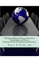 Workplace Bullying, Violence, Harassment, Discrimination and Stress