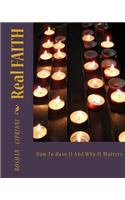 Real FAITH: How To Have It And Why It Matters