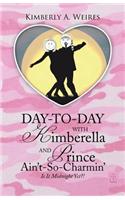 Day-to-Day With Kimberella and Prince Ain't-So-Charmin'