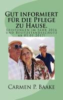 Gut Informiert Fur Die Pflege Zu Hause.: Ihre Anspruche Im Jahr 2016 Und Besitzstandsschutz! AB 01.01.2017!