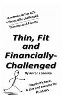 Thin, Fit, and Financially-Challenged: (English)