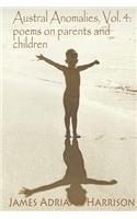 Austral Anomalies, Volume 4: poems on parents and children(Austral Anomalies)