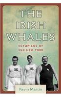 The Irish Whales: Olympians of Old New York