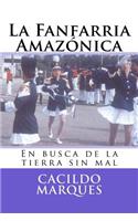 La Fanfarria Amazonica: En busca de la tierra sin mal