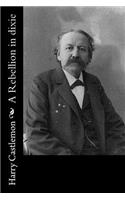 A Rebellion in dixie: (English)
