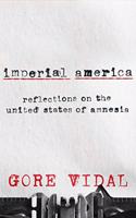 Imperial America: Reflections on the United States of Amnesia