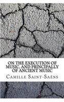 On the Execution of Music, and Principally of Ancient Music