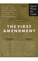 May It Please the Court: The First Amendment