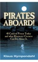 Pirates Aboard!: Forty Cases of Piracy Today and What Bluewater Cruisers Can Do About It