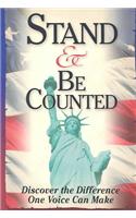 Stand & Be Counted: Discover the Difference One Voice Can Make