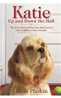 Katie Up and Down the Hall: The True Story of How One Dog Turned Five Neighbours into a Family