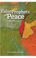 False Prophets of Peace: Liberal Zionism and the Struggle for Palestine