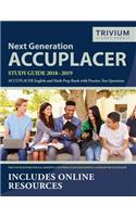 Next Generation ACCUPLACER Study Guide 2018-2019: ACCUPLACER English and Math Prep Book with Practice Test Questions