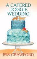 A Catered Doggie Wedding: A Mystery with Recipes(Center Point Premier Mystery (Large Print))