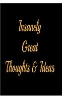 Insanely Great Thoughts & Ideas - lined notebook journal