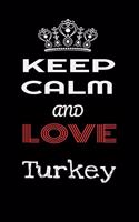 Keep Calm And Love Turkey