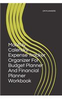 Monthly Calendar Expense Tracker Organizer For Budget Planner And Financial Planner Workbook: (1 10)