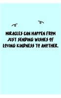 Miracles can happen from just sending wishes of loving kindness to another. Journal: A minimalistic Lined Journal / Notebook /Journal /planner/ dairy/ calligraphy Book / lettering book/Gratitude journal/ journal with 120 Pages, 6x9, 