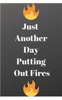 Just Another Day Putting Out Fires: Blank Lined Journal Notebook For Coworkers, Colleagues, Boss, Office Appreciation Gift: Lined Notebook