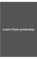 Learn from yesterday: Lined Notebook / Journal Gift, 110 Pages, 6x9, Soft Cover, Matte Finish,