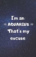 I'm an AQUARIUS, that's my excuse!