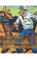 A Master of Fortune: Being Further Adventures of Captain Kettle: Large Print