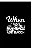 When in doubt add bacon Kitchen Pun Notebook [Lined] [6x9] [110 pages]