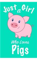 Just A Girl Who Loves Pigs: Journal for girls, funny gift for girls