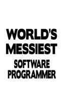 World's Messiest Software Programmer: Unique Software Programmer Notebook, Journal Gift, Diary, Doodle Gift or Notebook - 6 x 9 Compact Size- 109 Blank Lined Pages