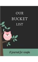 Our bucket list A journal for couple: A Creative and Inspirational Journal for Ideas and Adventures for Couples. Our Bucket List Adventures.