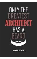Only The Greatest Architect Has A Beard Notebook: 6x9 inches - 110 ruled, lined pages - Greatest Passionate Office Job Journal Utility - Gift, Present Idea