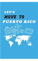 Let's Move To Puerto Rico Notebook Birthday Gift