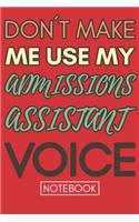 Don't Make Me Use My Admissions Assistant Voice: Retro Notebook For Assistant Best Gag Gift