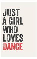 Just A Girl Who Loves Dance for Dance lovers Dance Gifts A beautiful: Lined Notebook / Journal Gift,, 120 Pages, 6 x 9 inches, Personal Diary, Dance Obsessed, Dance Hobby, Dance Lover, Personalized Journal, Customized 