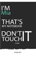 Mia: DON'T TOUCH MY NOTEBOOK ! Unique customized Gift for Mia - Journal for Girls / Women with beautiful colors Blue / Black / White, with 120 Page, Thou