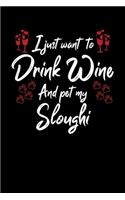 I Just Want To Drink Wine And Pet My Sloughi: 6x9 inch, Wine Review Journal, 110 Pages