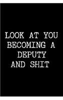 Look at You Becoming a Deputy and Shit