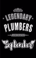 Legendary Plumbers are born in September: Blank Lined Plumber Journal Notebooks Diary as Appreciation, Birthday, Welcome, Farewell, Thank You, Christmas, Graduation gifts. for workers & frie