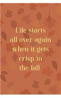 Life Starts All Over Again When It Gets Crisp In The Fall: All Purpose 6x9 Blank Lined Notebook Journal Way Better Than A Card Trendy Unique Gift Tangerine Autumn Fall