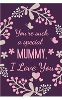 You're Such A Special Mummy: Special Mummy Gift Notebook Journal - Present Ideas for Birthday, Mother's Day, Christmas, Anniversary, Xmas