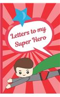 Letters To My Super Hero: Baby Boy Prompted Fill In 93 Pages of Thoughtful Gift for New Mothers - Moms - Parents - Write Love Filled Memories Today - Read them later - Time C