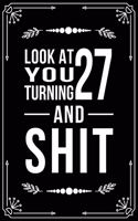 Look at You Turning 27 and Shit