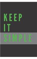 Keep It Simple Notebook: Composition Notebook - Take Note - Journal - Diary - Photo Album (110 Pages, Blank, 6 x 9)