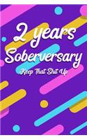 2 Years Soberversary Keep That Shit Up