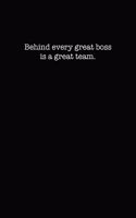Behind Every Great Boss is a Great Team