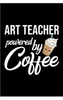 Art Teacher Powered by Coffee