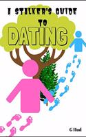 Stalkers Guide to Dating