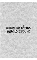 Within The Chaos Magic Is Found